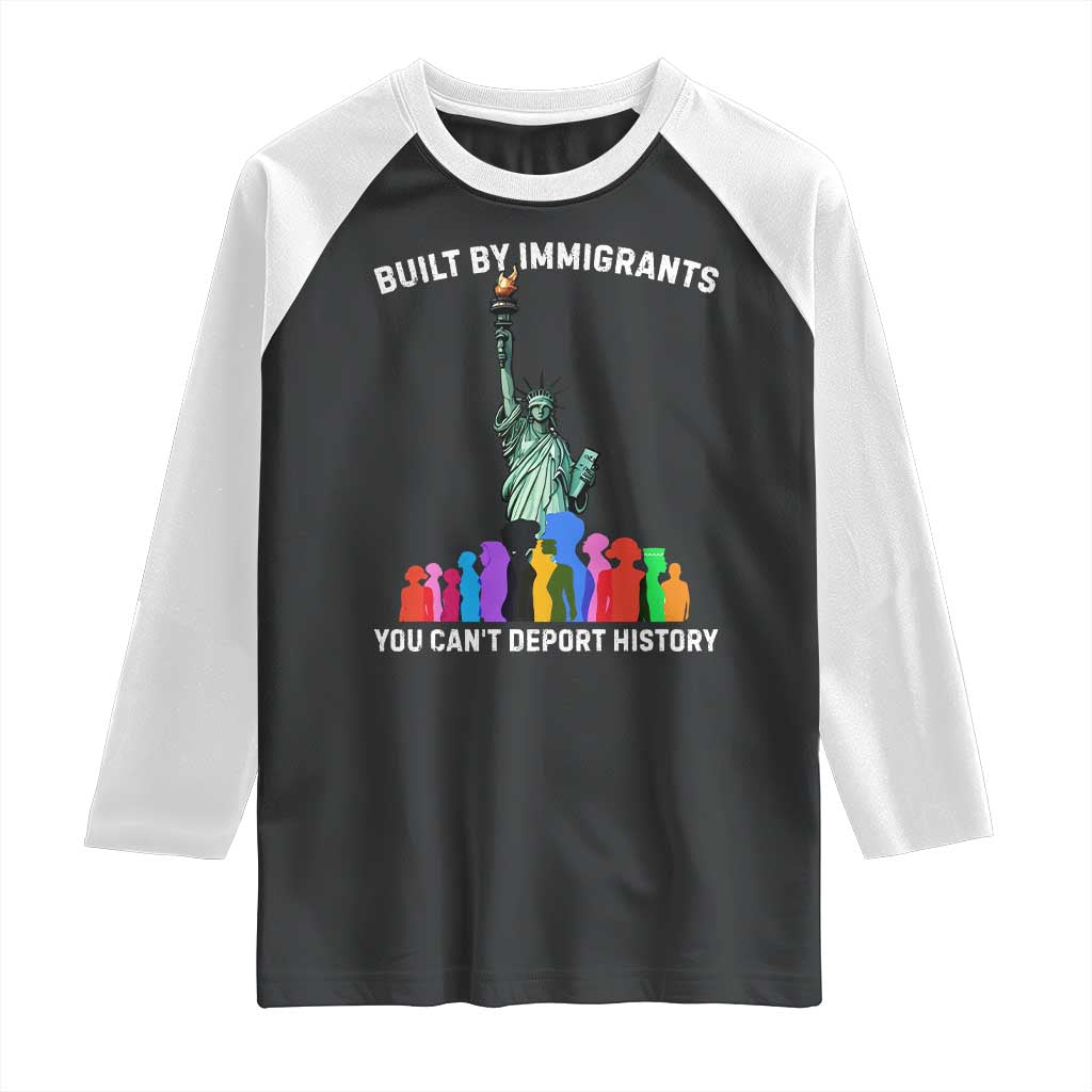 Immigrant Rights Raglan Shirt Built by Immigrants You Can Not Deport History - Wonder Print Shop