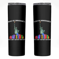 Immigrant Rights Skinny Tumbler Built by Immigrants You Can Not Deport History - Wonder Print Shop