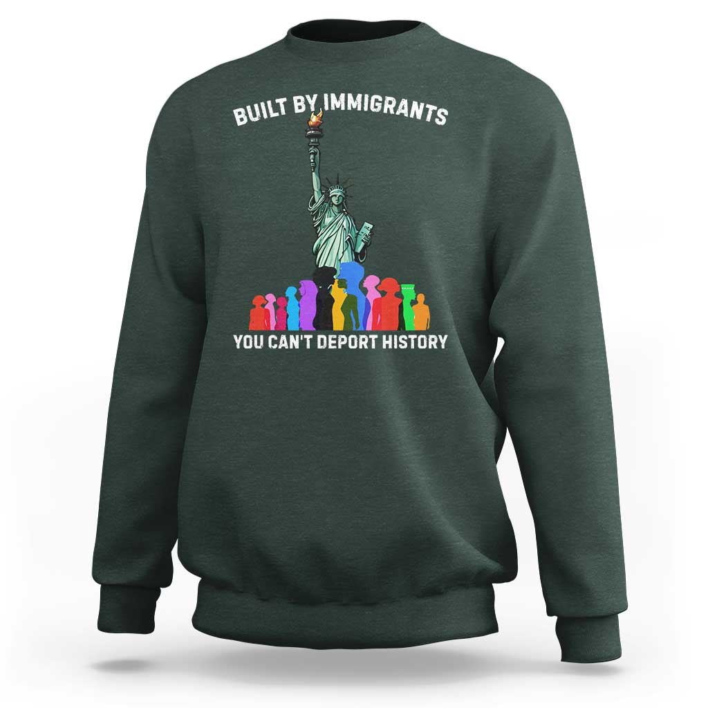 Immigrant Rights Sweatshirt Built by Immigrants You Can Not Deport History - Wonder Print Shop