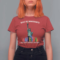 Immigrant Rights T Shirt For Women Built by Immigrants You Can Not Deport History - Wonder Print Shop
