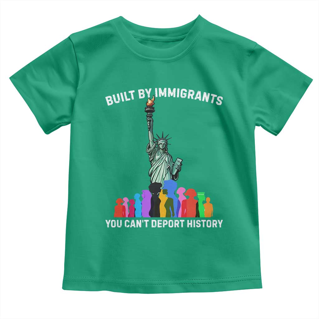 Immigrant Rights Toddler T Shirt Built by Immigrants You Can Not Deport History - Wonder Print Shop
