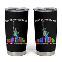 Immigrant Rights Tumbler Cup Built by Immigrants You Can Not Deport History - Wonder Print Shop