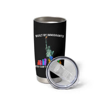 Immigrant Rights Tumbler Cup Built by Immigrants You Can Not Deport History - Wonder Print Shop