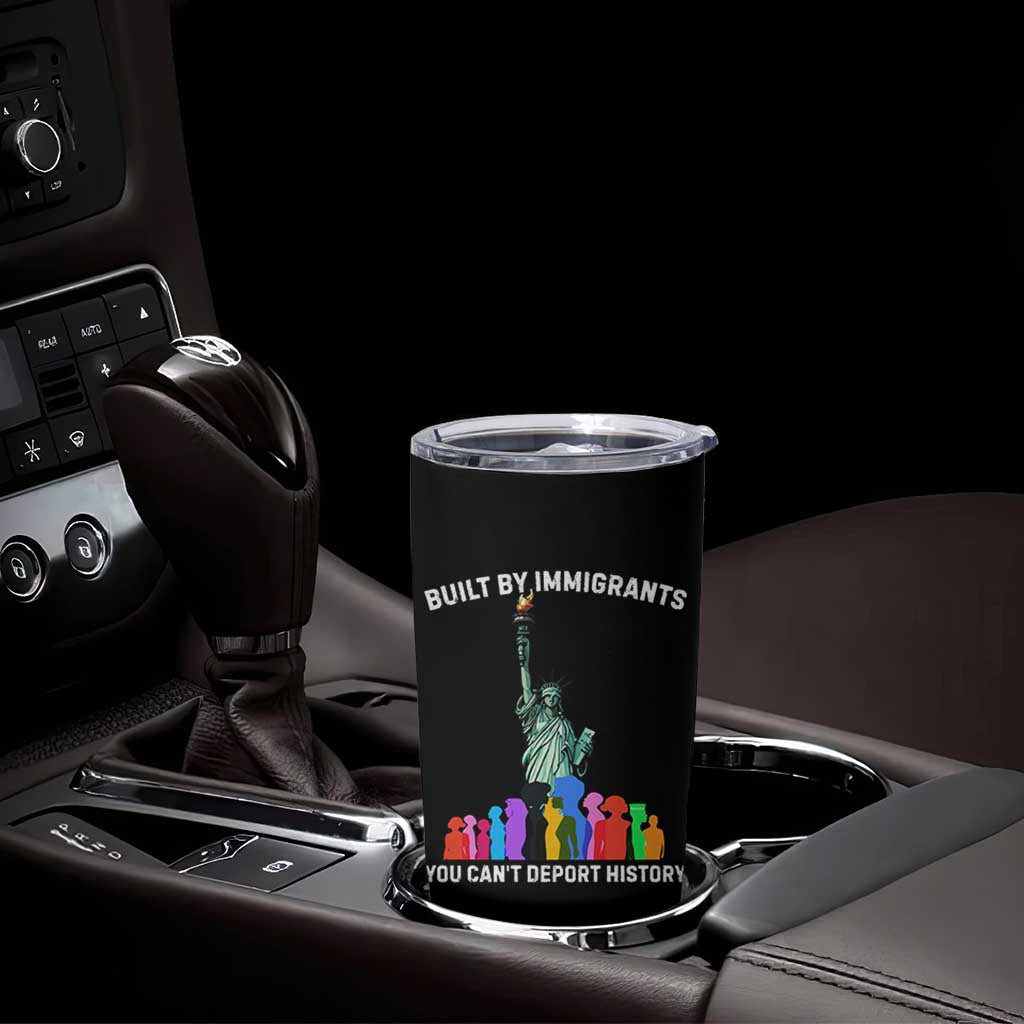 Immigrant Rights Tumbler Cup Built by Immigrants You Can Not Deport History - Wonder Print Shop