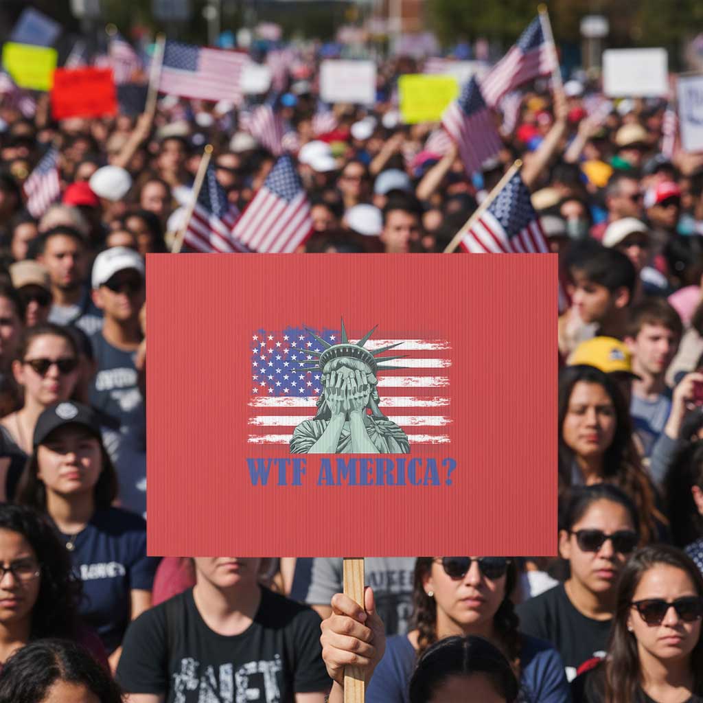 Funny American Protest Sign Statue of Liberty WTF USA Freedom Satire - Wonder Print Shop