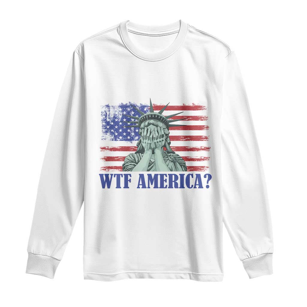 Funny American Long Sleeve Shirt Statue of Liberty WTF USA Freedom Satire - Wonder Print Shop