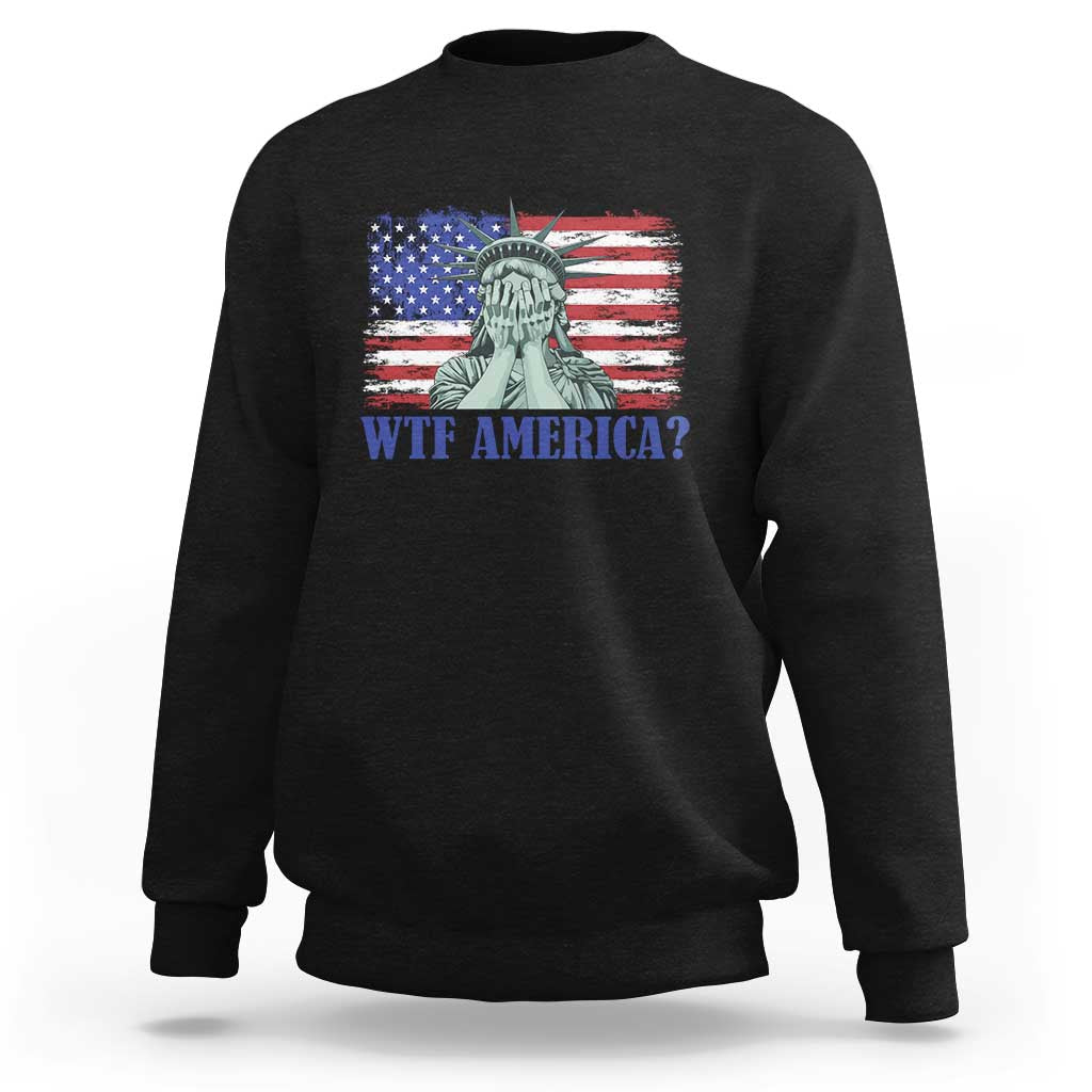 Funny American Sweatshirt Statue of Liberty WTF USA Freedom Satire - Wonder Print Shop