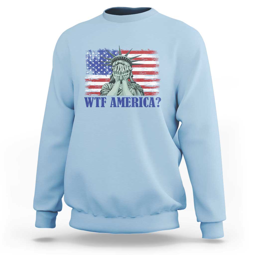 Funny American Sweatshirt Statue of Liberty WTF USA Freedom Satire - Wonder Print Shop
