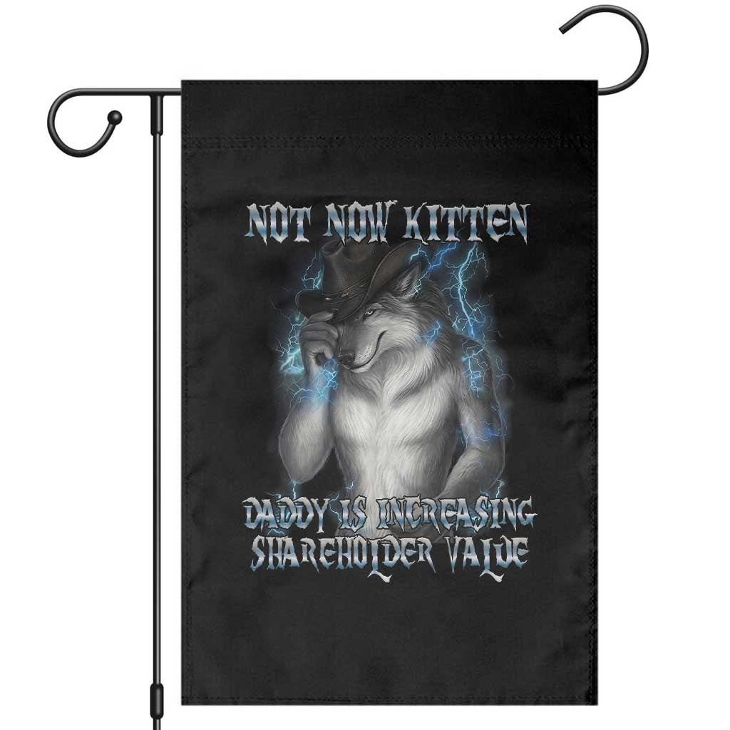 Not Now Kitten Daddy Increasing Shareholder Value Garden Flag Funny Werewolf Meme Sarcastic