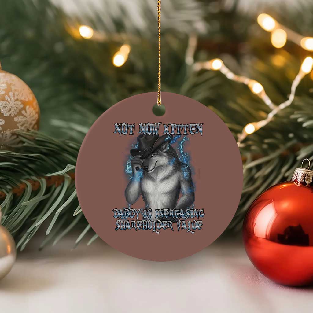Not Now Kitten Daddy Increasing Shareholder Value Ceramic Ornament Funny Werewolf Meme Sarcastic