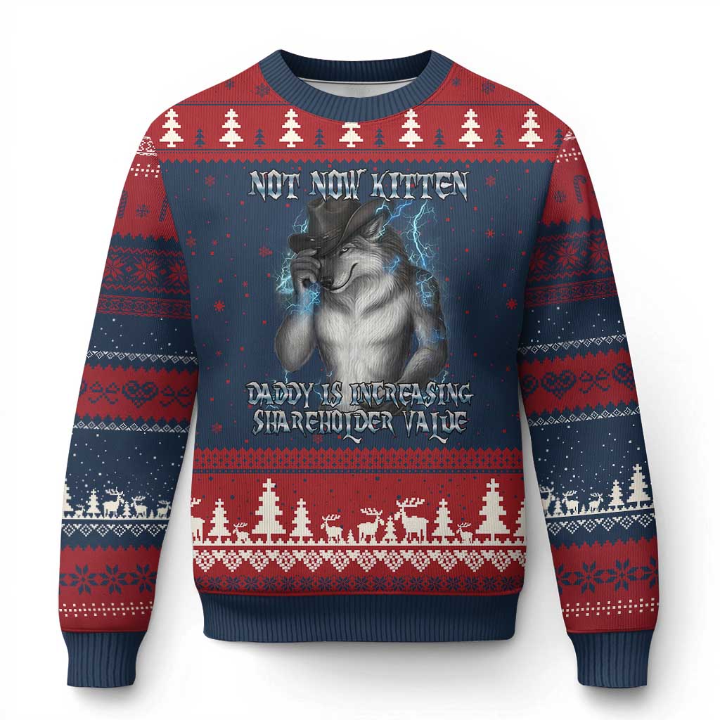 Not Now Kitten Daddy Increasing Shareholder Value Ugly Christmas Sweater Funny Werewolf Meme Sarcastic