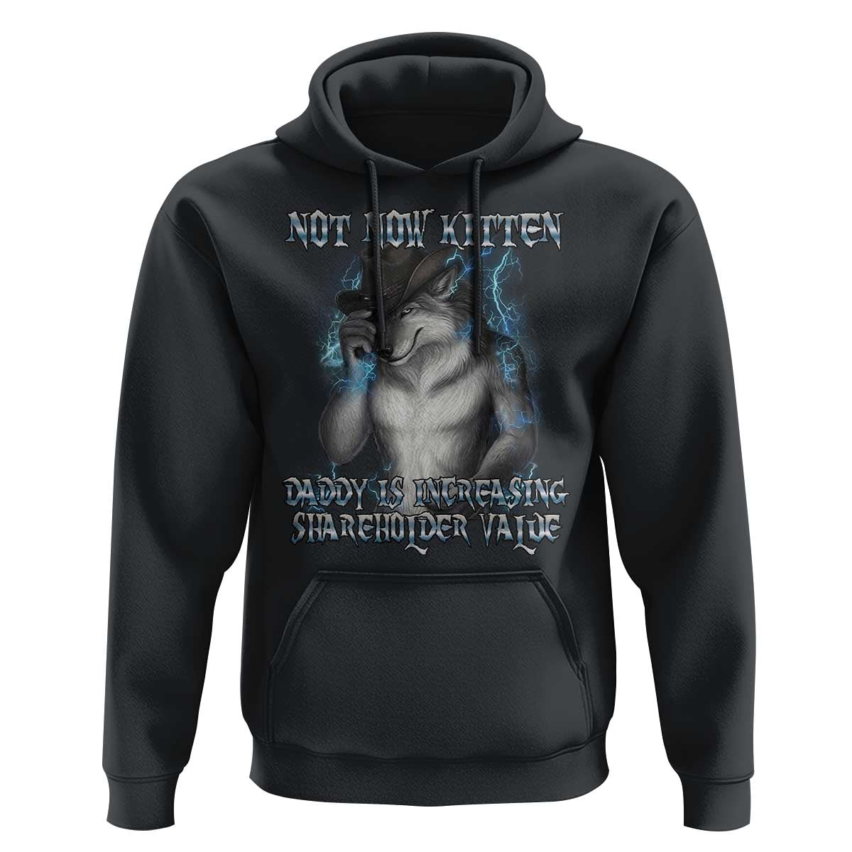 Not Now Kitten Daddy Increasing Shareholder Value Hoodie Funny Werewolf Meme Sarcastic