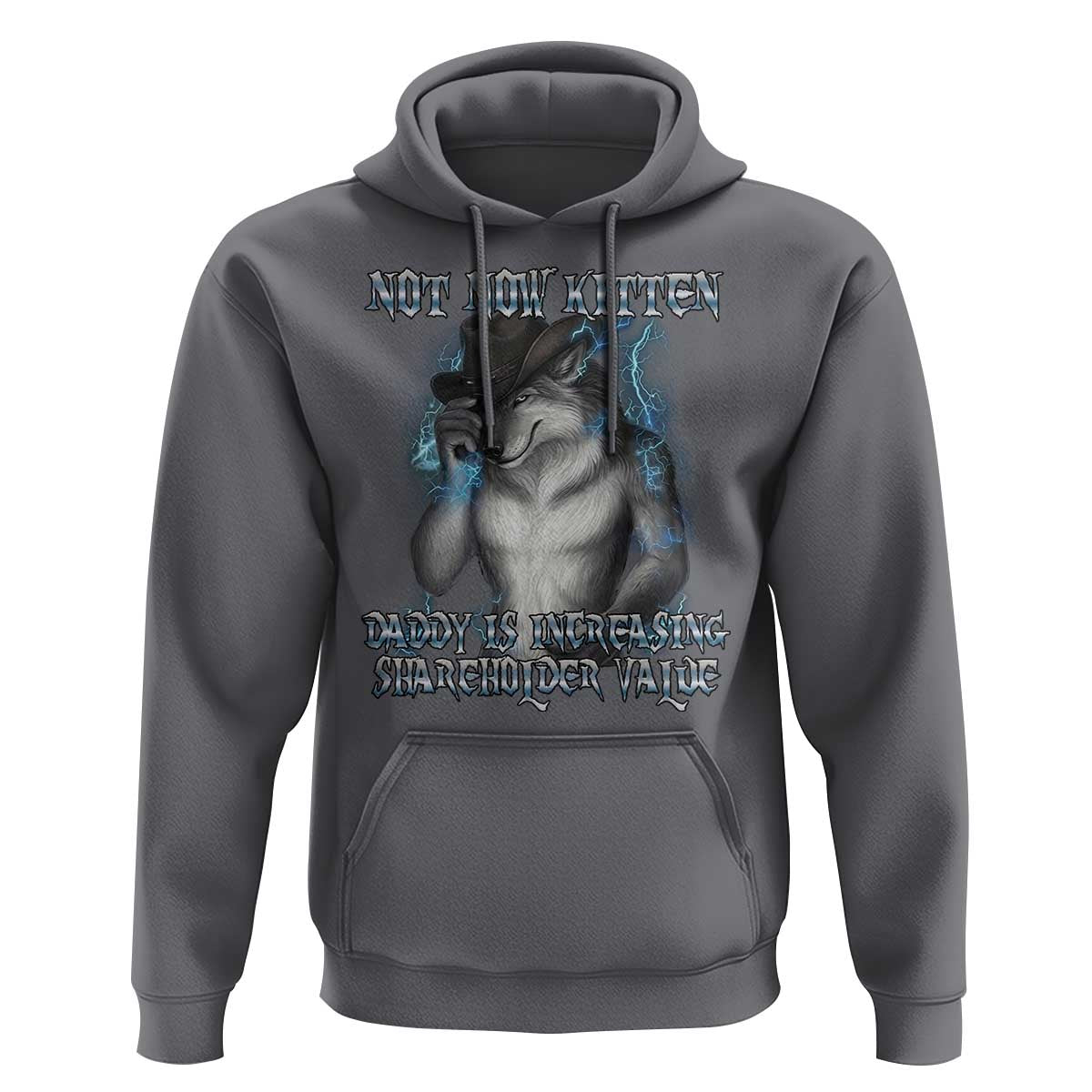 Not Now Kitten Daddy Increasing Shareholder Value Hoodie Funny Werewolf Meme Sarcastic