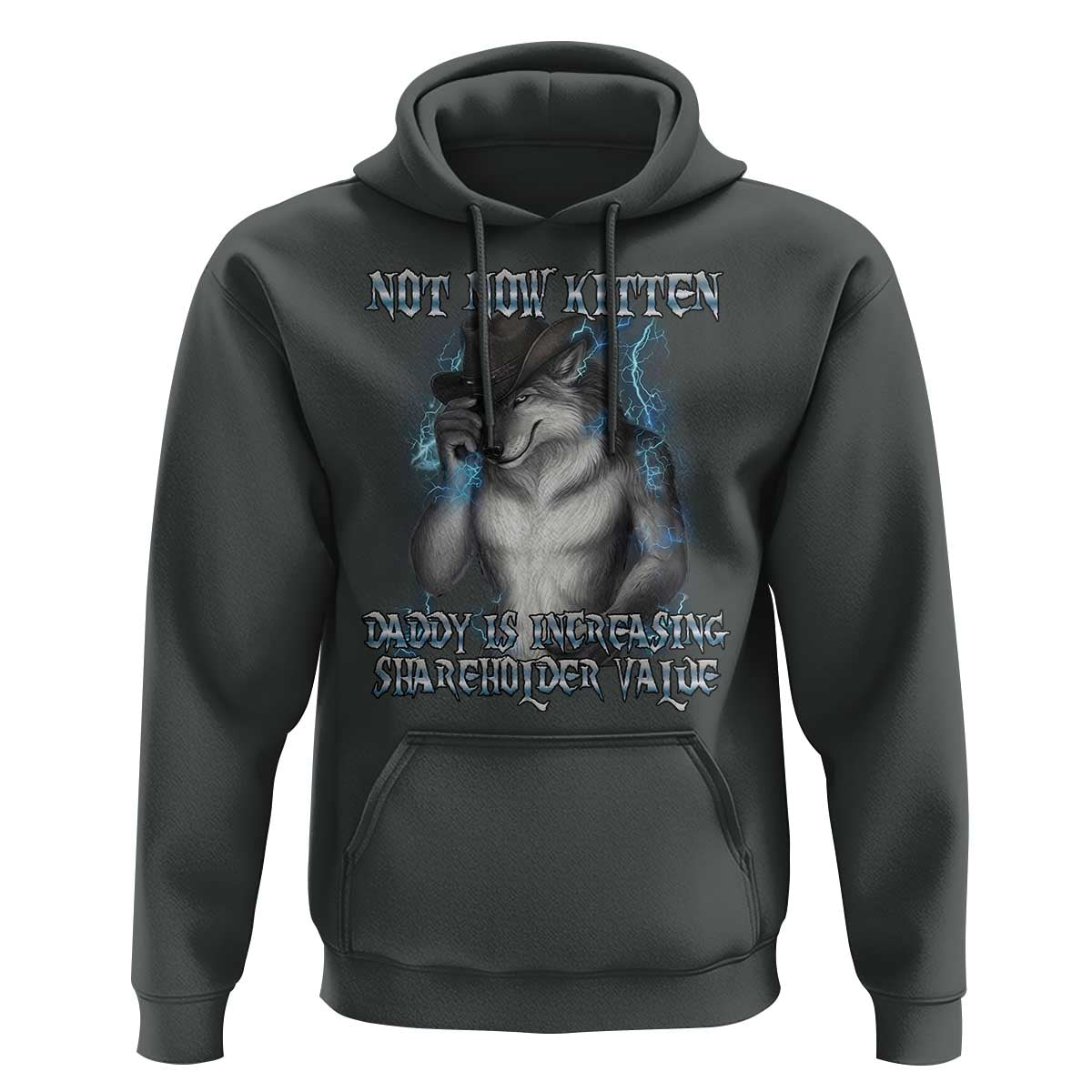 Not Now Kitten Daddy Increasing Shareholder Value Hoodie Funny Werewolf Meme Sarcastic