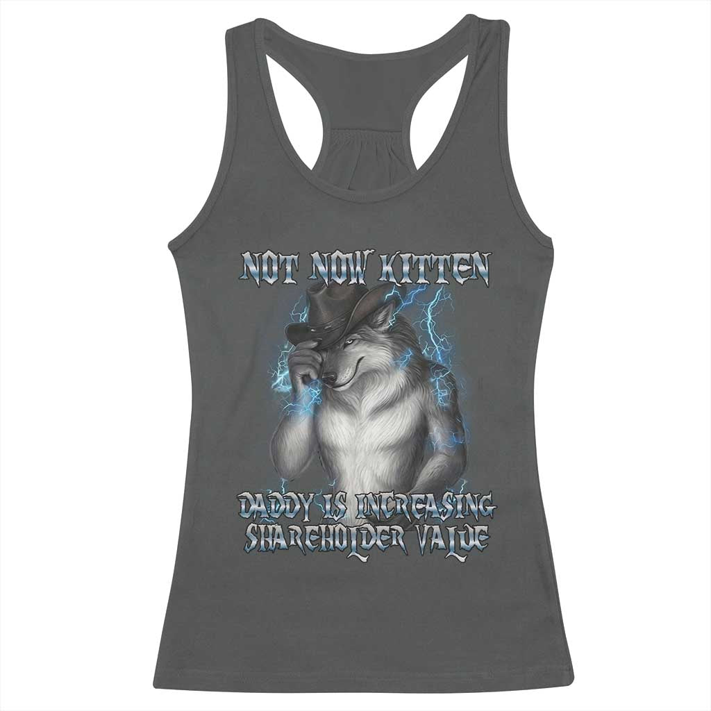Not Now Kitten Daddy Increasing Shareholder Value Racerback Tank Top Funny Werewolf Meme Sarcastic