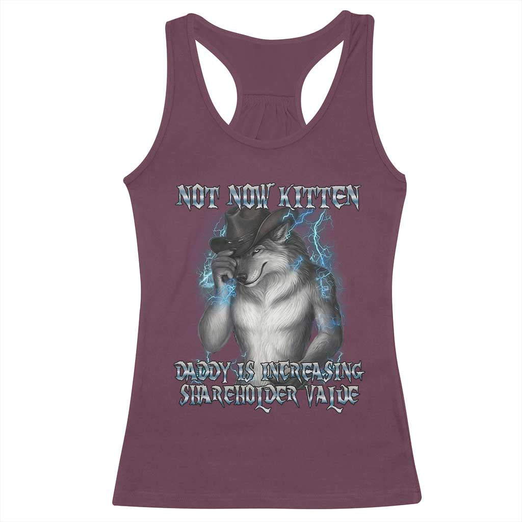 Not Now Kitten Daddy Increasing Shareholder Value Racerback Tank Top Funny Werewolf Meme Sarcastic