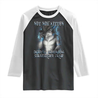 Not Now Kitten Daddy Increasing Shareholder Value Raglan Shirt Funny Werewolf Meme Sarcastic
