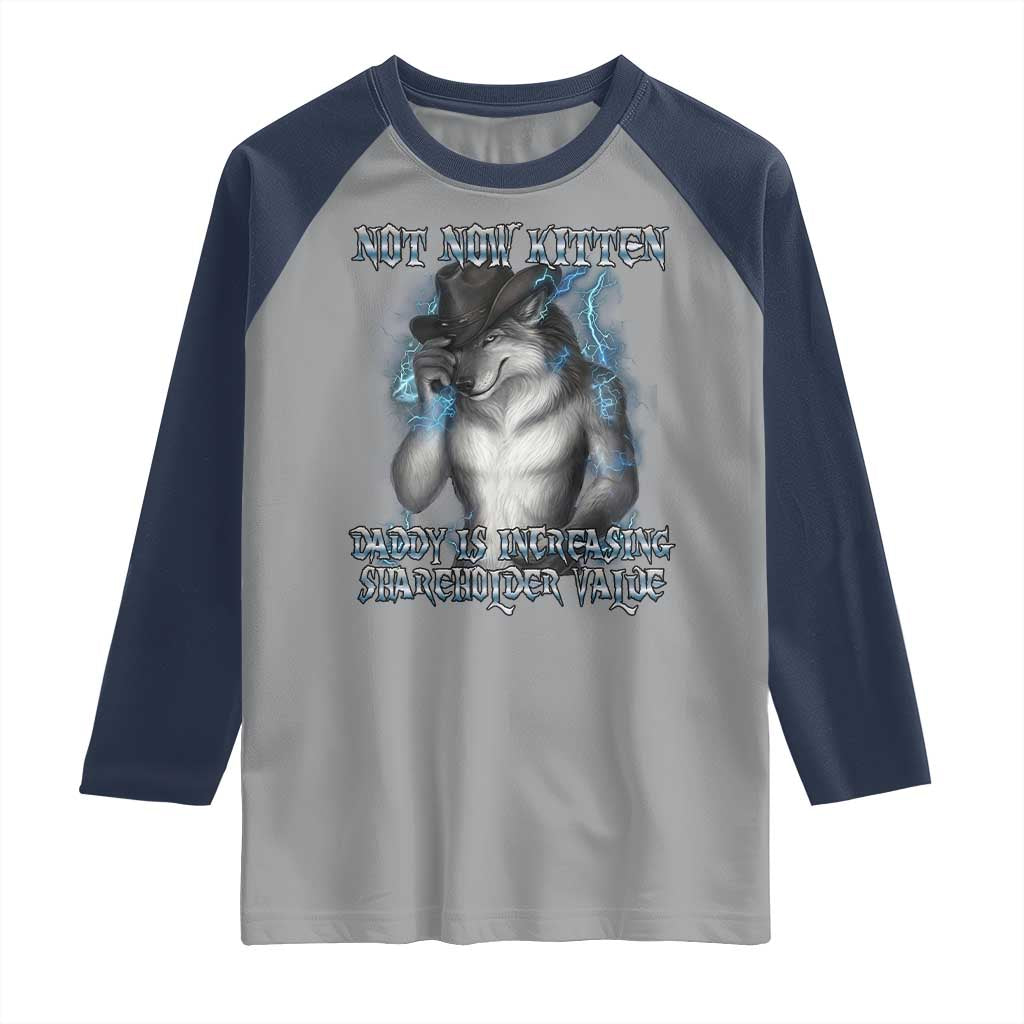 Not Now Kitten Daddy Increasing Shareholder Value Raglan Shirt Funny Werewolf Meme Sarcastic