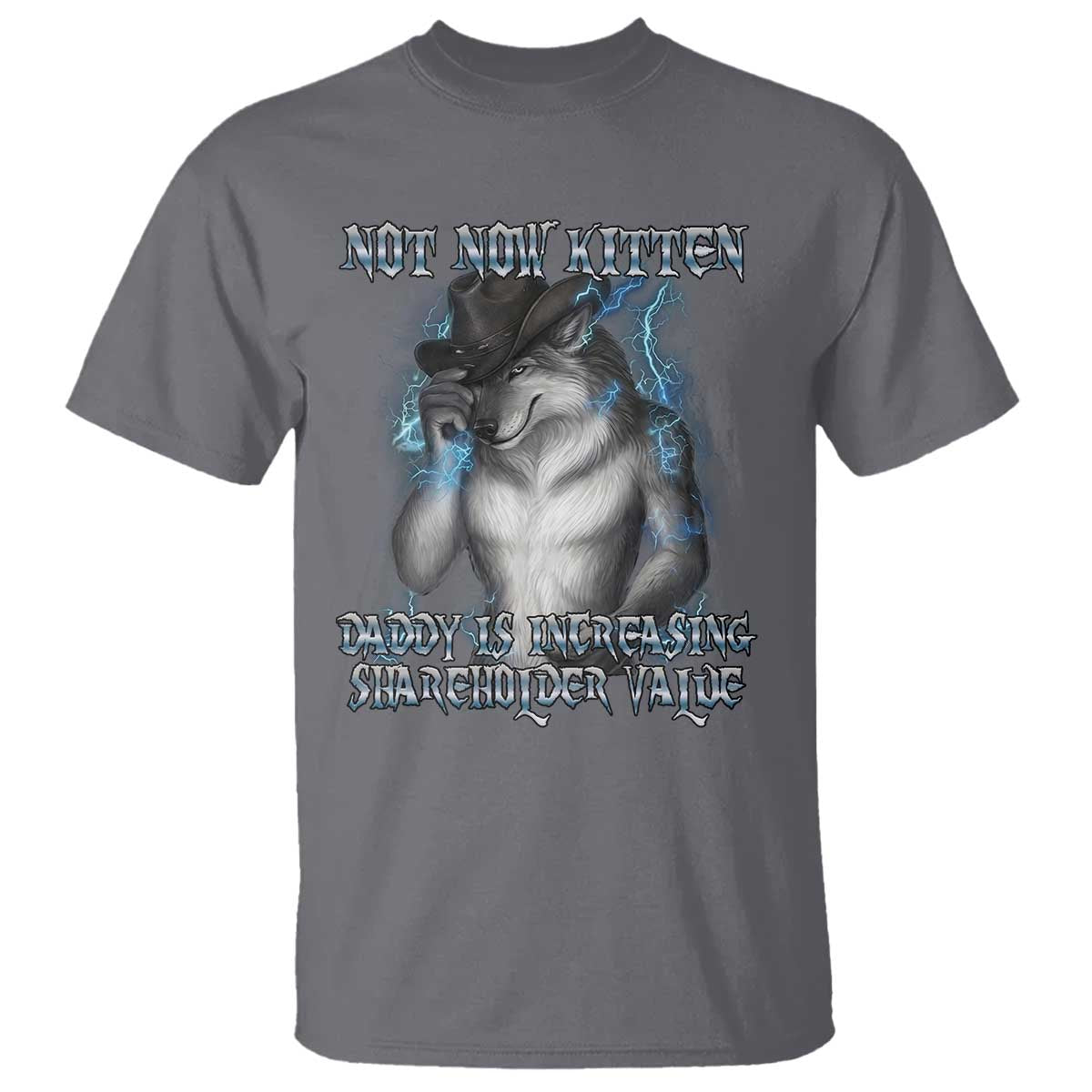Not Now Kitten Daddy Increasing Shareholder Value T Shirt Funny Werewolf Meme Sarcastic
