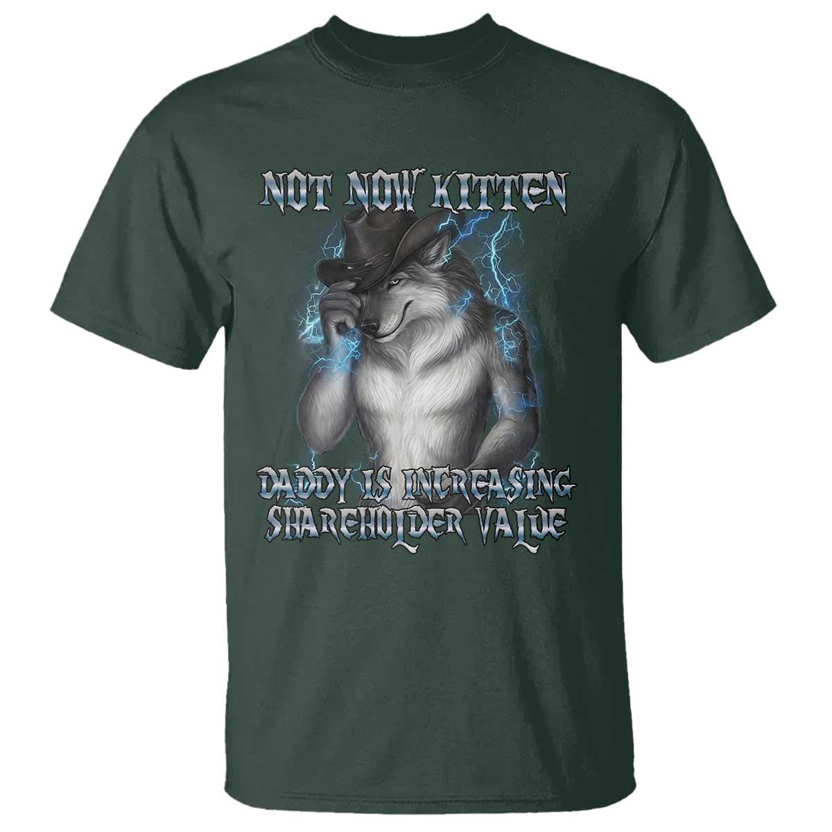Not Now Kitten Daddy Increasing Shareholder Value T Shirt Funny Werewolf Meme Sarcastic