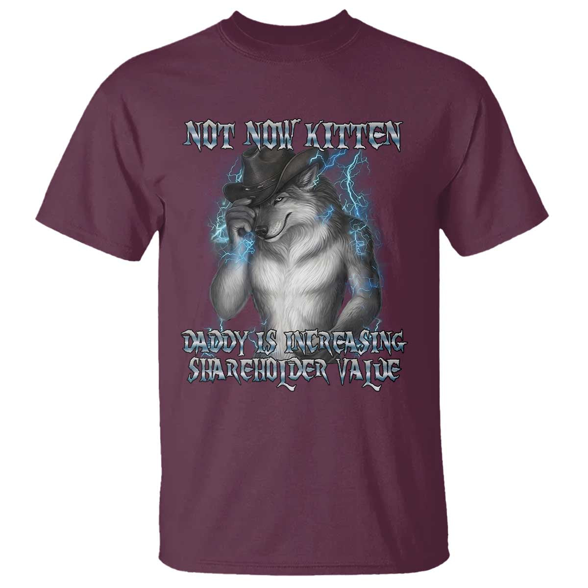 Not Now Kitten Daddy Increasing Shareholder Value T Shirt Funny Werewolf Meme Sarcastic