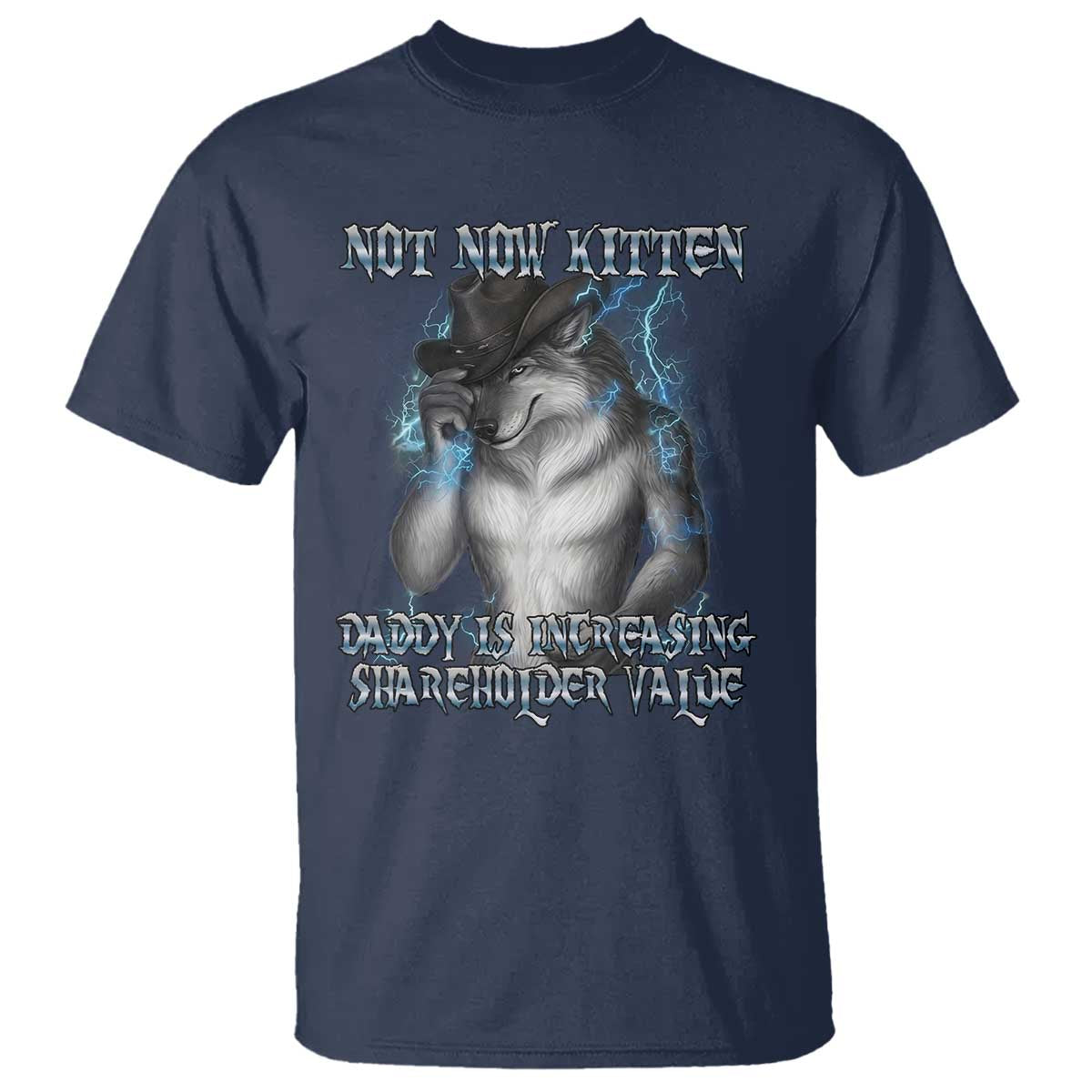 Not Now Kitten Daddy Increasing Shareholder Value T Shirt Funny Werewolf Meme Sarcastic