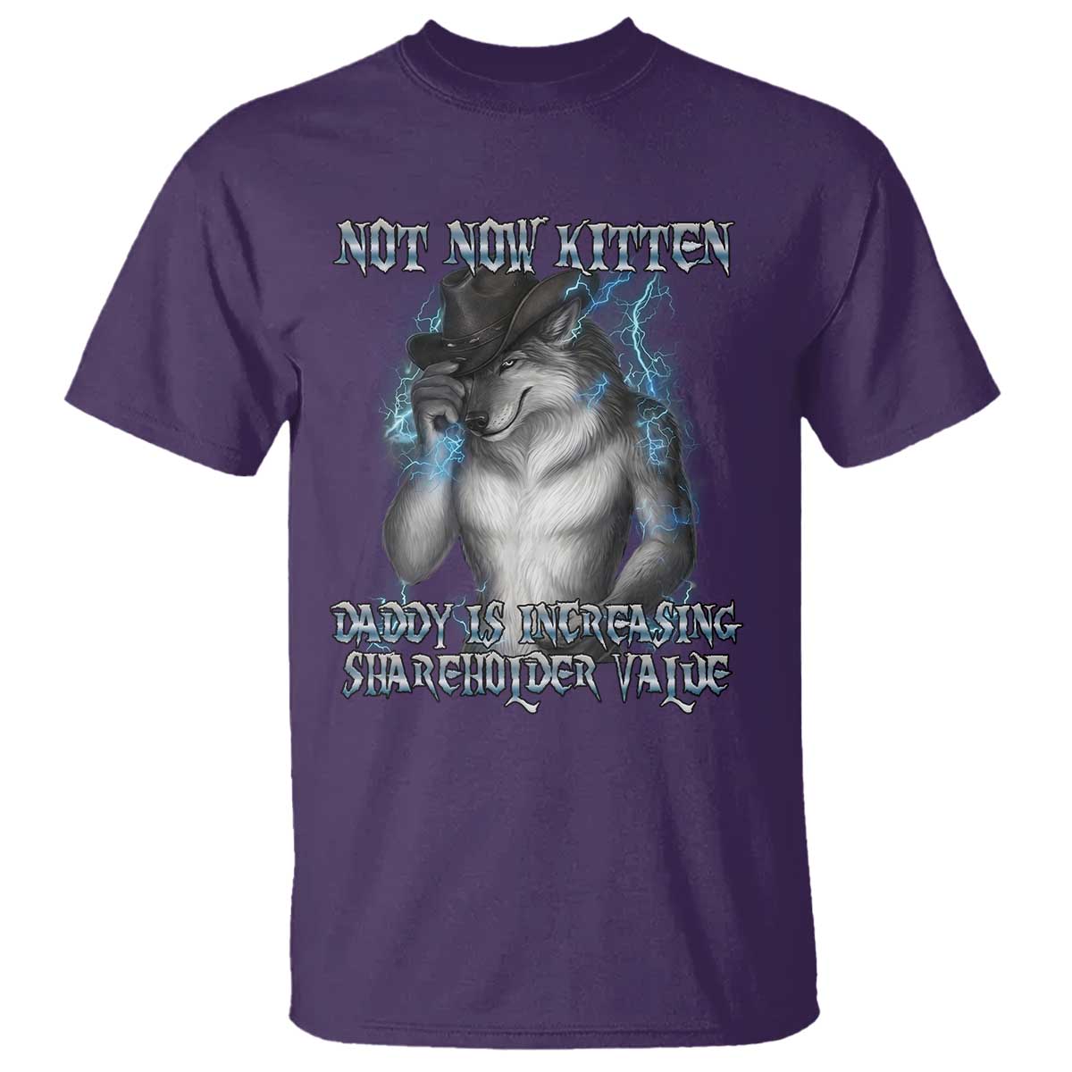 Not Now Kitten Daddy Increasing Shareholder Value T Shirt Funny Werewolf Meme Sarcastic