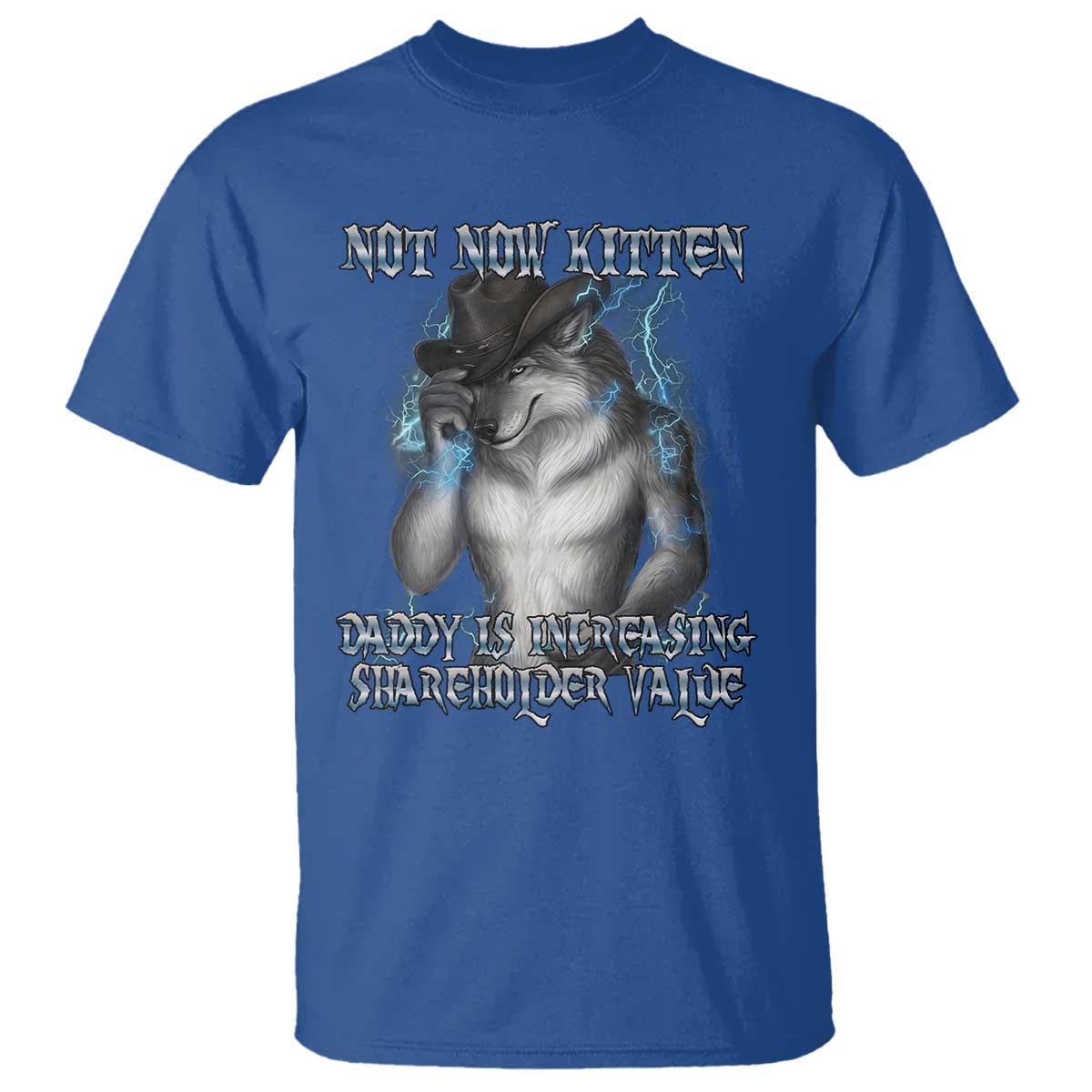 Not Now Kitten Daddy Increasing Shareholder Value T Shirt Funny Werewolf Meme Sarcastic