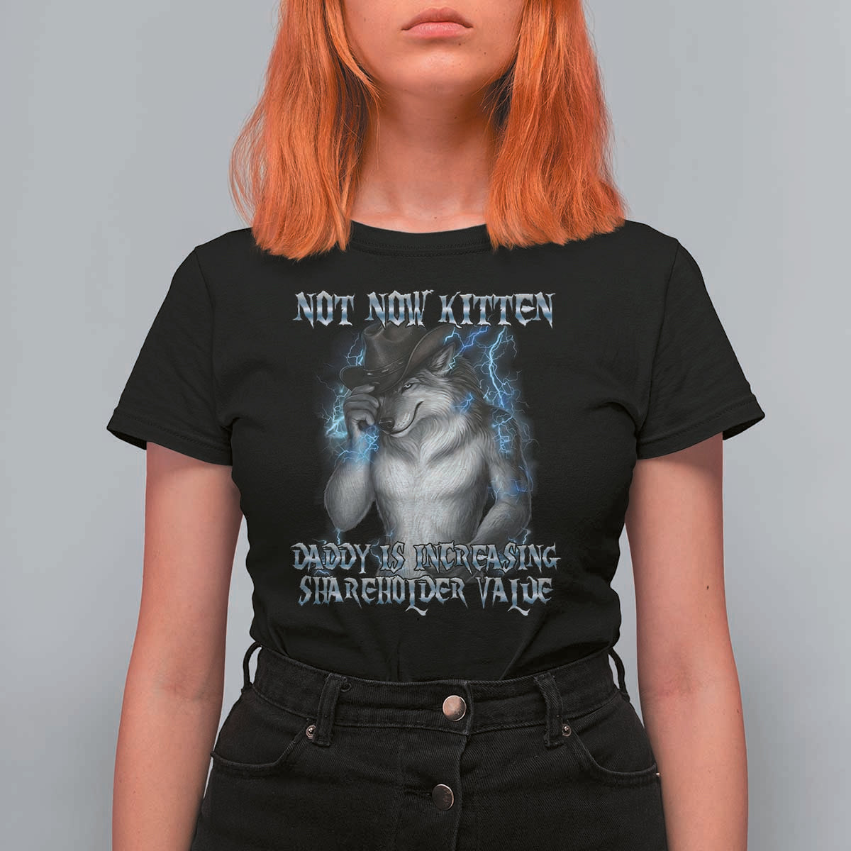 Not Now Kitten Daddy Increasing Shareholder Value T Shirt For Women Funny Werewolf Meme Sarcastic