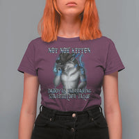 Not Now Kitten Daddy Increasing Shareholder Value T Shirt For Women Funny Werewolf Meme Sarcastic