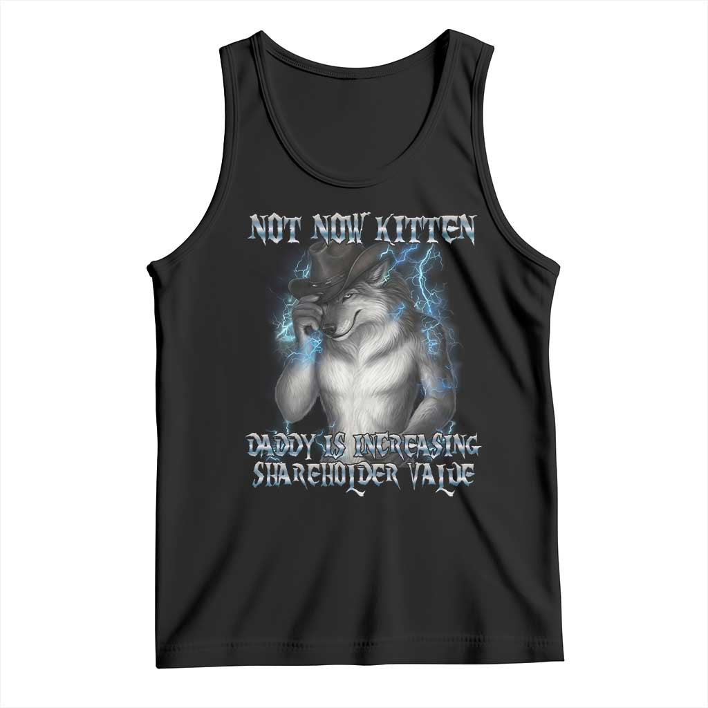 Not Now Kitten Daddy Increasing Shareholder Value Tank Top Funny Werewolf Meme Sarcastic