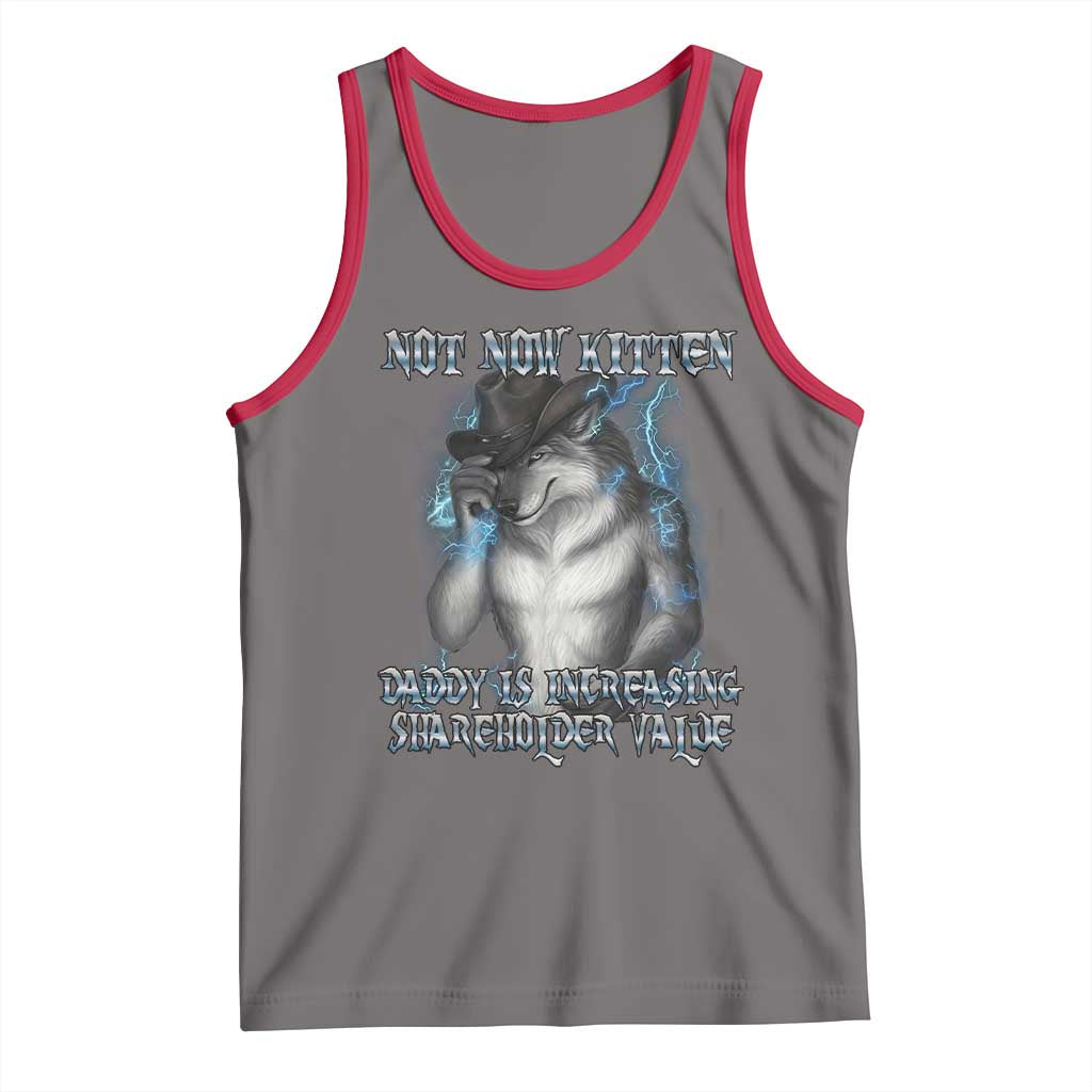 Not Now Kitten Daddy Increasing Shareholder Value Tank Top Funny Werewolf Meme Sarcastic