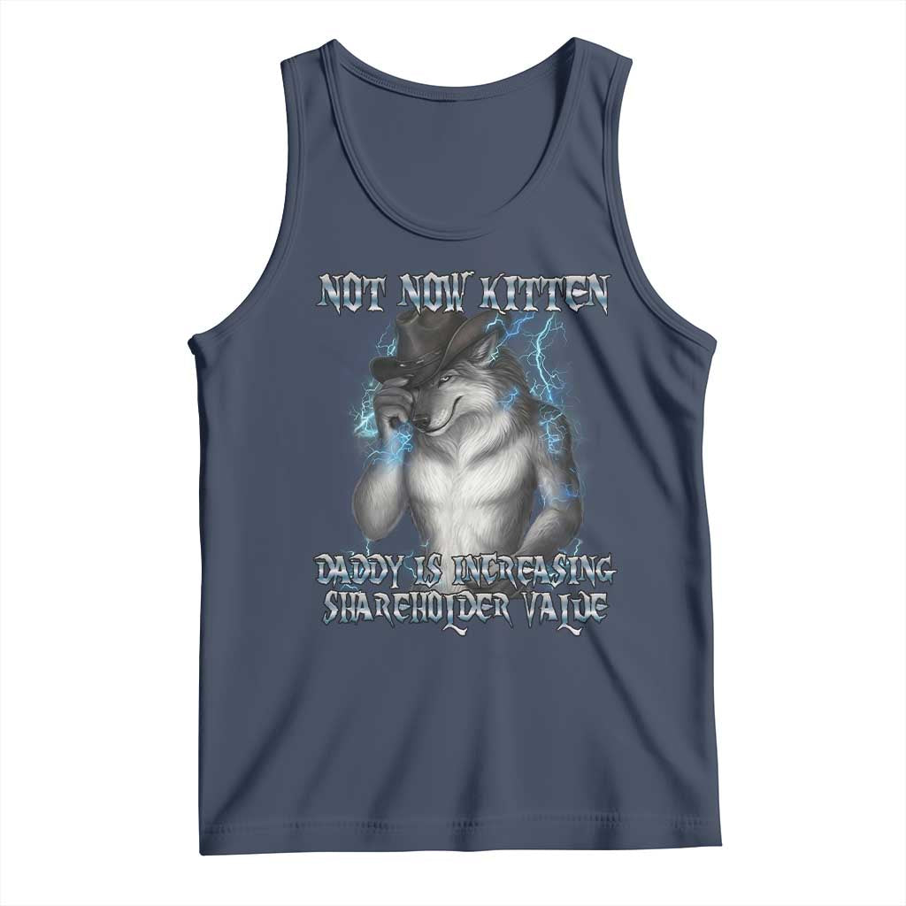 Not Now Kitten Daddy Increasing Shareholder Value Tank Top Funny Werewolf Meme Sarcastic