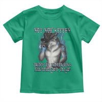 Not Now Kitten Daddy Increasing Shareholder Value Toddler T Shirt Funny Werewolf Meme Sarcastic