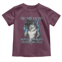 Not Now Kitten Daddy Increasing Shareholder Value Toddler T Shirt Funny Werewolf Meme Sarcastic