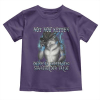 Not Now Kitten Daddy Increasing Shareholder Value Toddler T Shirt Funny Werewolf Meme Sarcastic