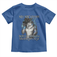 Not Now Kitten Daddy Increasing Shareholder Value Toddler T Shirt Funny Werewolf Meme Sarcastic