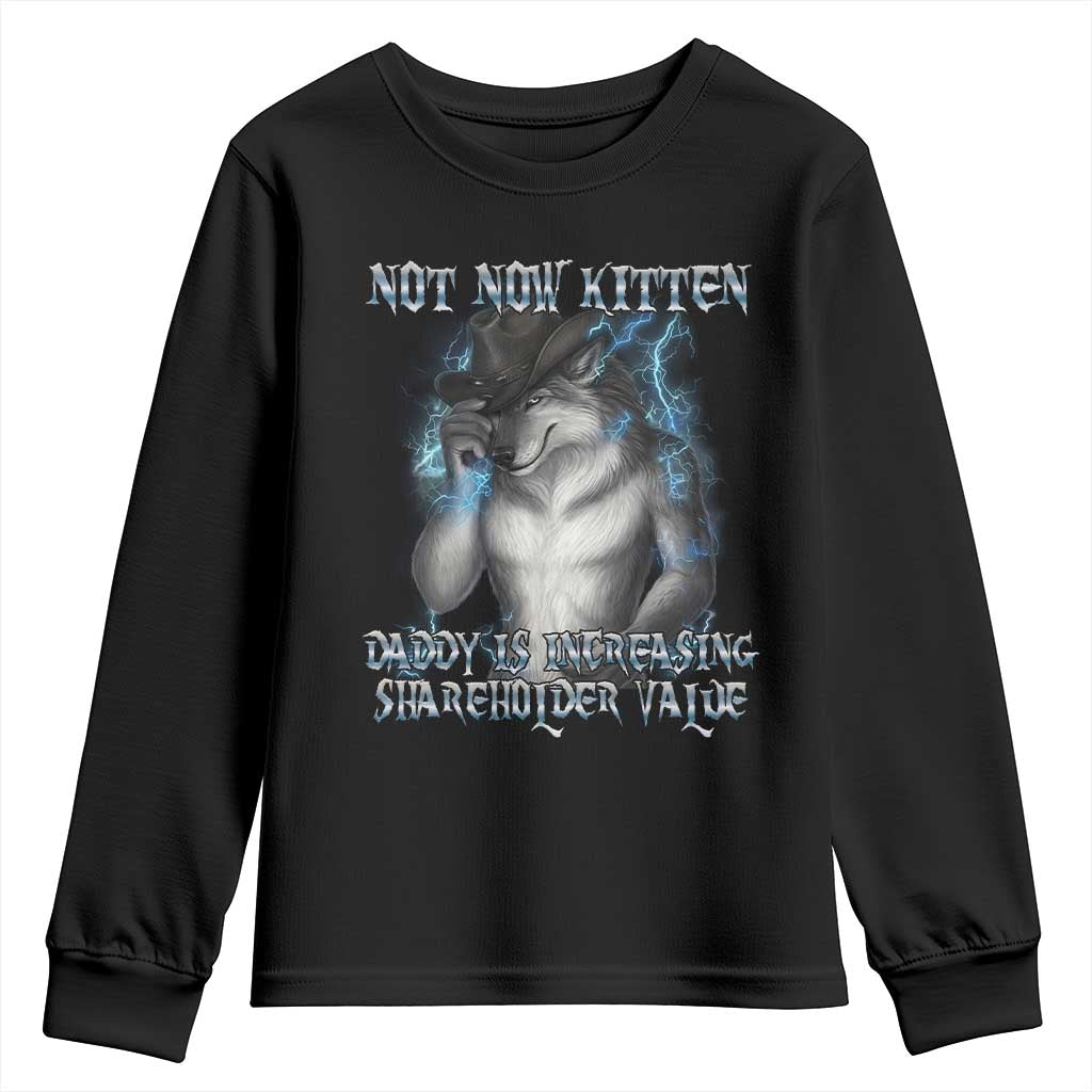 Not Now Kitten Daddy Increasing Shareholder Value Youth Sweatshirt Funny Werewolf Meme Sarcastic