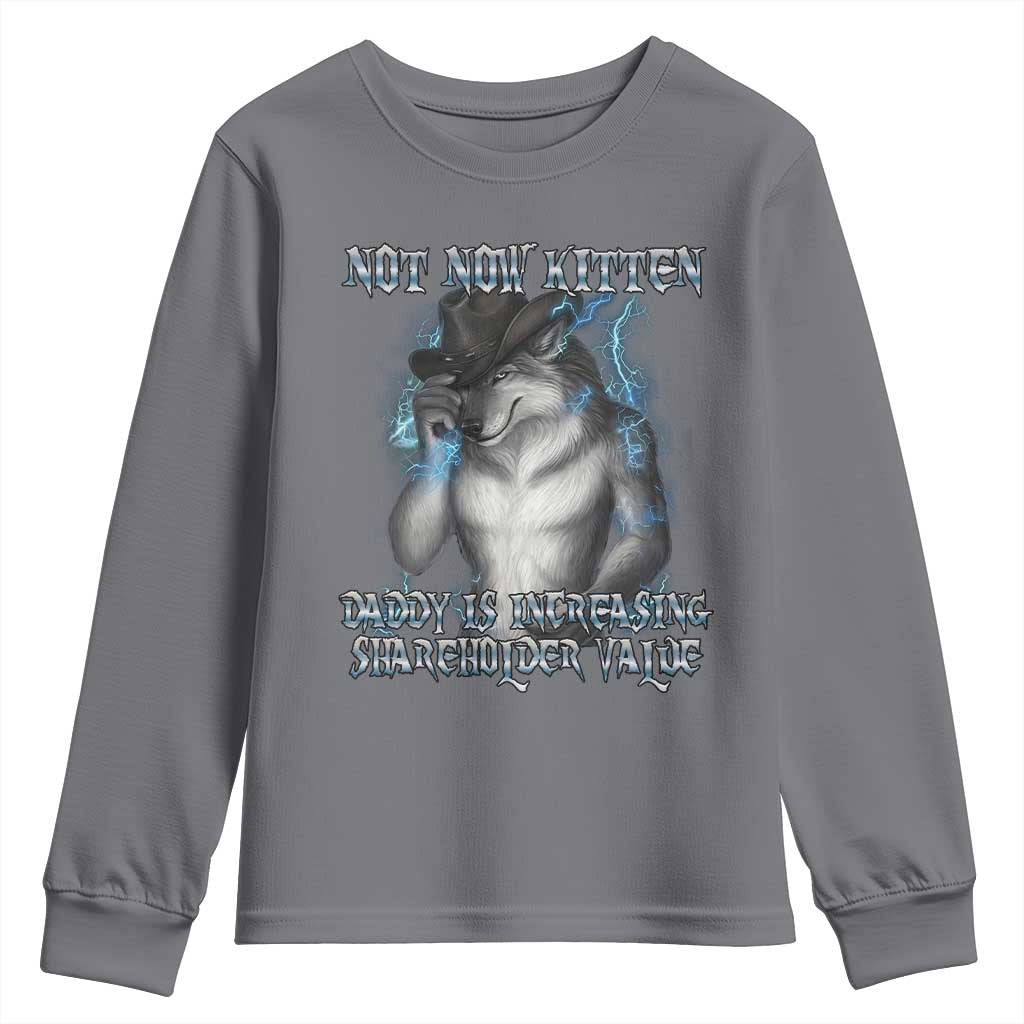 Not Now Kitten Daddy Increasing Shareholder Value Youth Sweatshirt Funny Werewolf Meme Sarcastic