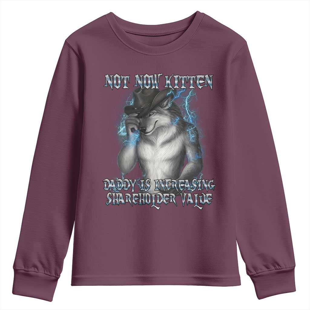 Not Now Kitten Daddy Increasing Shareholder Value Youth Sweatshirt Funny Werewolf Meme Sarcastic