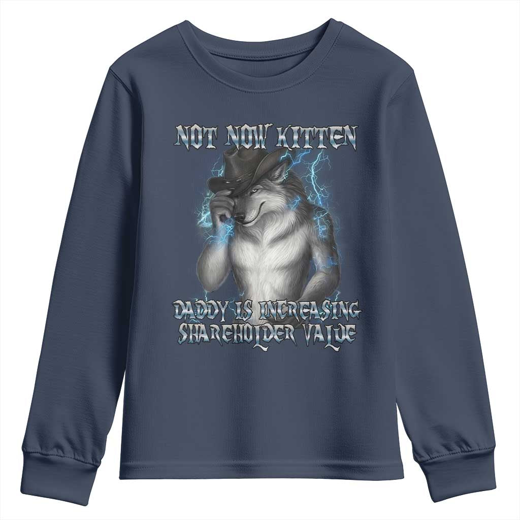 Not Now Kitten Daddy Increasing Shareholder Value Youth Sweatshirt Funny Werewolf Meme Sarcastic