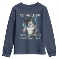 Not Now Kitten Daddy Increasing Shareholder Value Youth Sweatshirt Funny Werewolf Meme Sarcastic