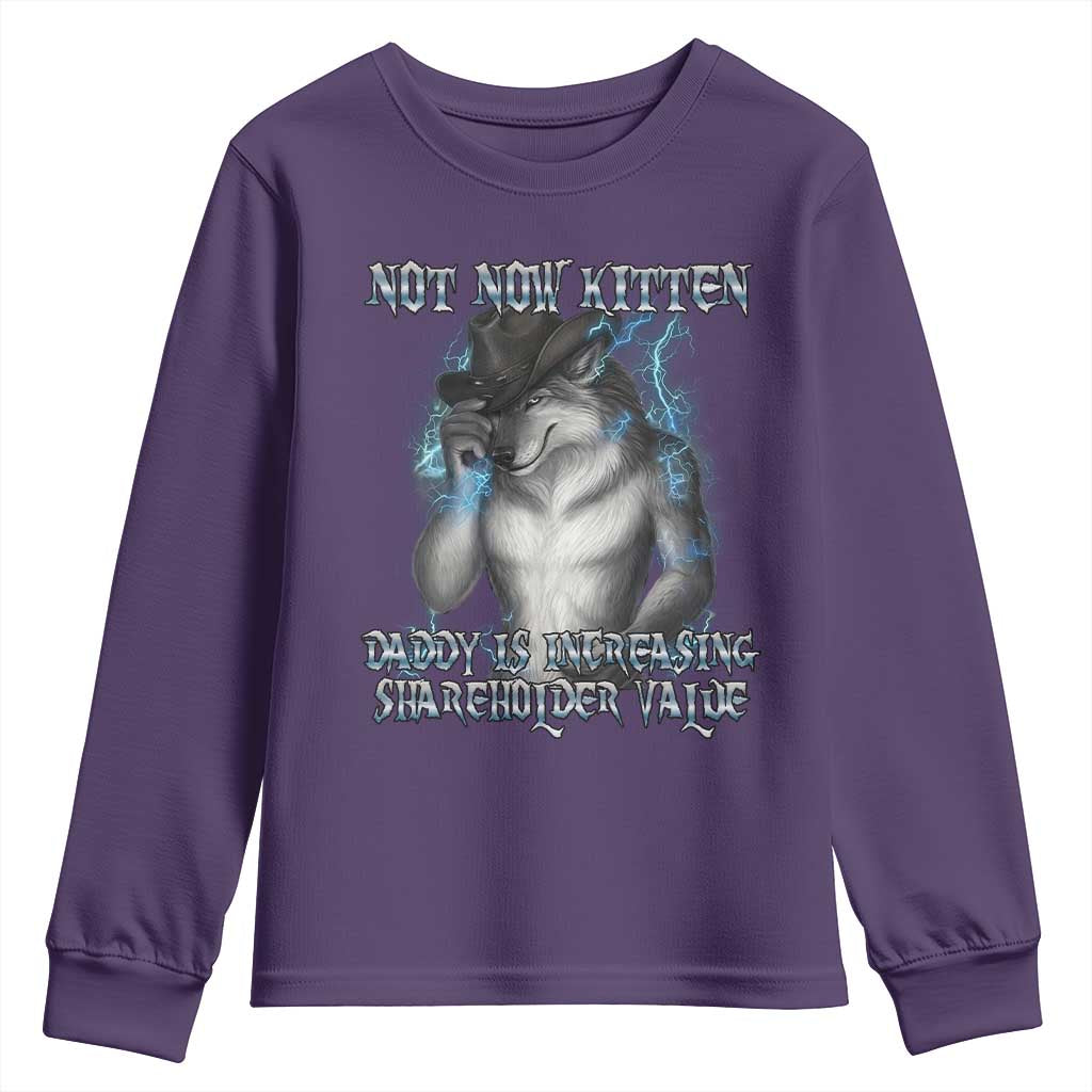 Not Now Kitten Daddy Increasing Shareholder Value Youth Sweatshirt Funny Werewolf Meme Sarcastic