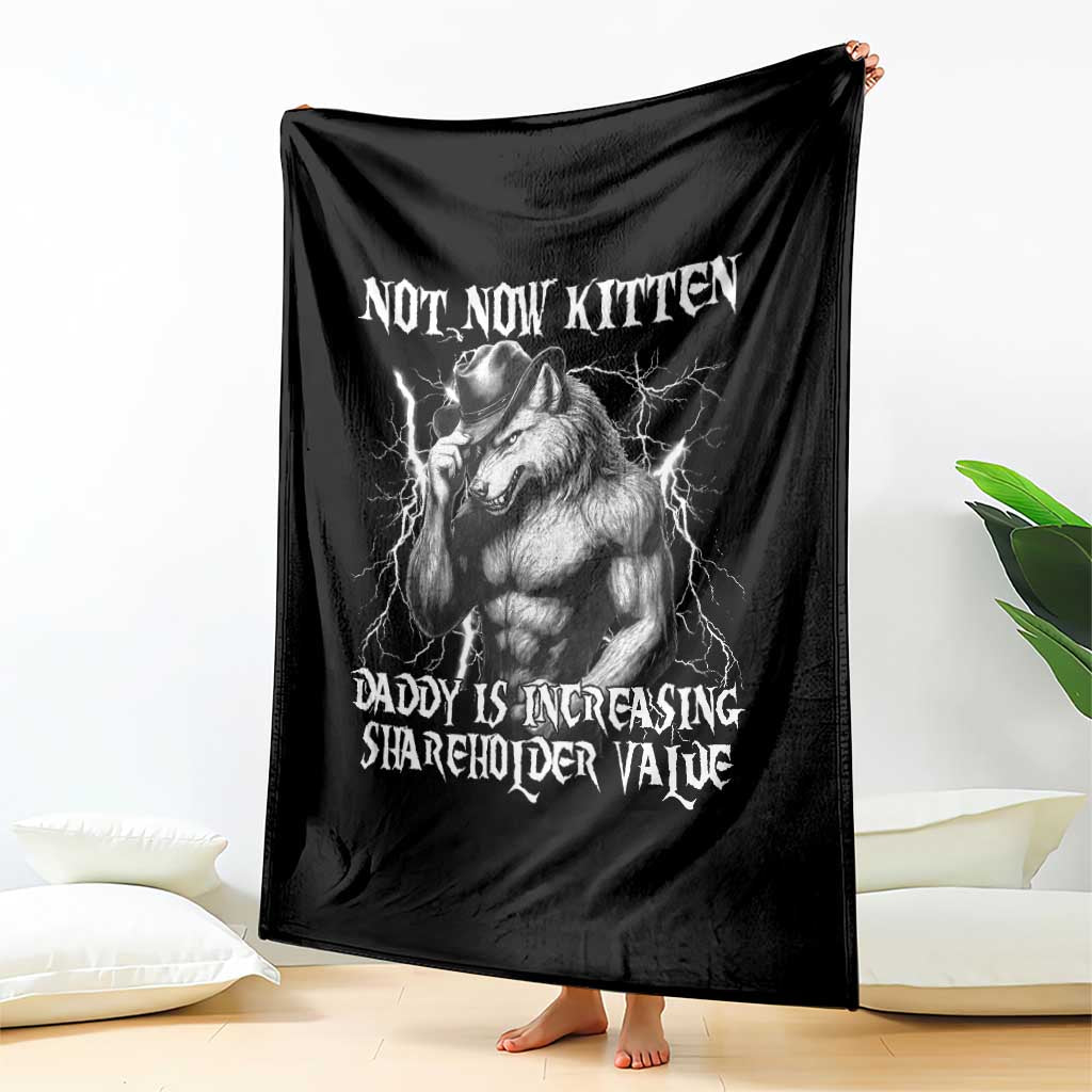 Not Now Kitten Daddy Increasing Shareholder Value Throw Blanket Funny Alpha Wolf Meme
