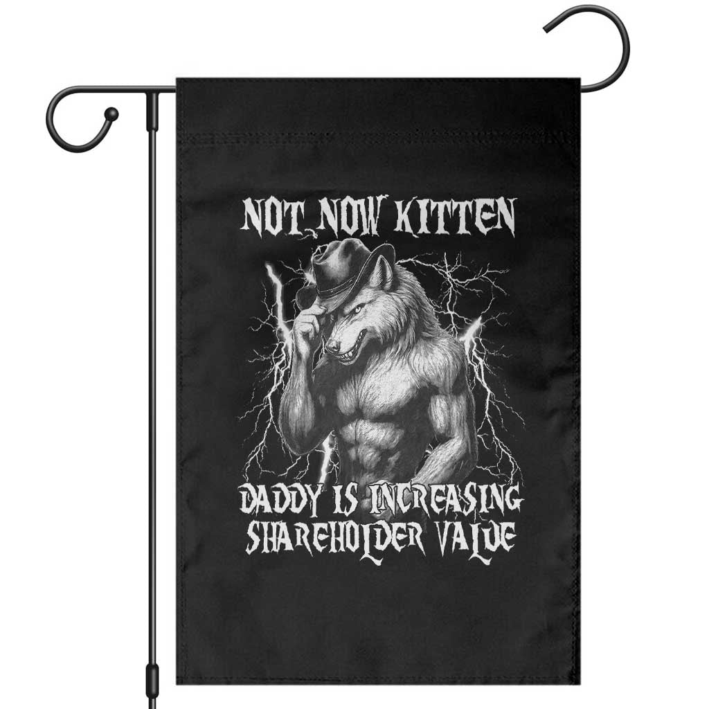Not Now Kitten Daddy Increasing Shareholder Value Garden Flag Funny Alpha Wolf Meme