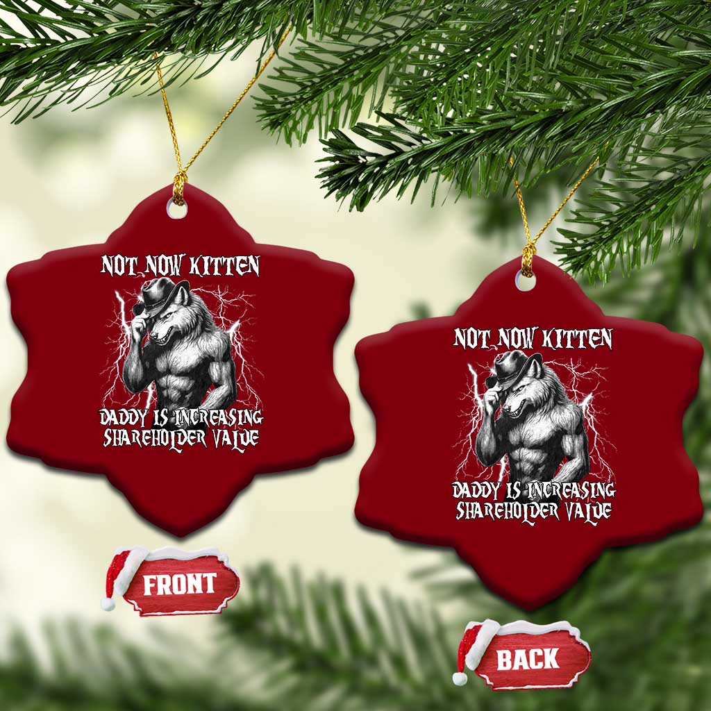 Not Now Kitten Daddy Increasing Shareholder Value Ceramic Ornament Funny Alpha Wolf Meme