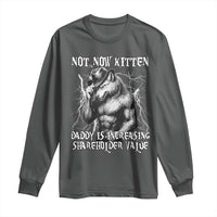 Not Now Kitten Daddy Increasing Shareholder Value Long Sleeve Shirt Funny Alpha Wolf Meme