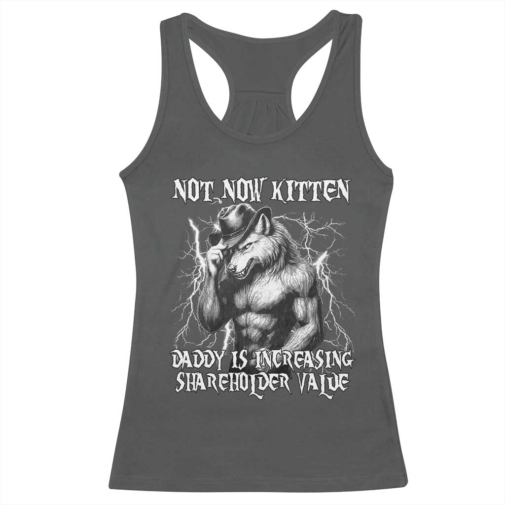 Not Now Kitten Daddy Increasing Shareholder Value Racerback Tank Top Funny Alpha Wolf Meme