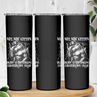 Not Now Kitten Daddy Increasing Shareholder Value Skinny Tumbler Funny Alpha Wolf Meme