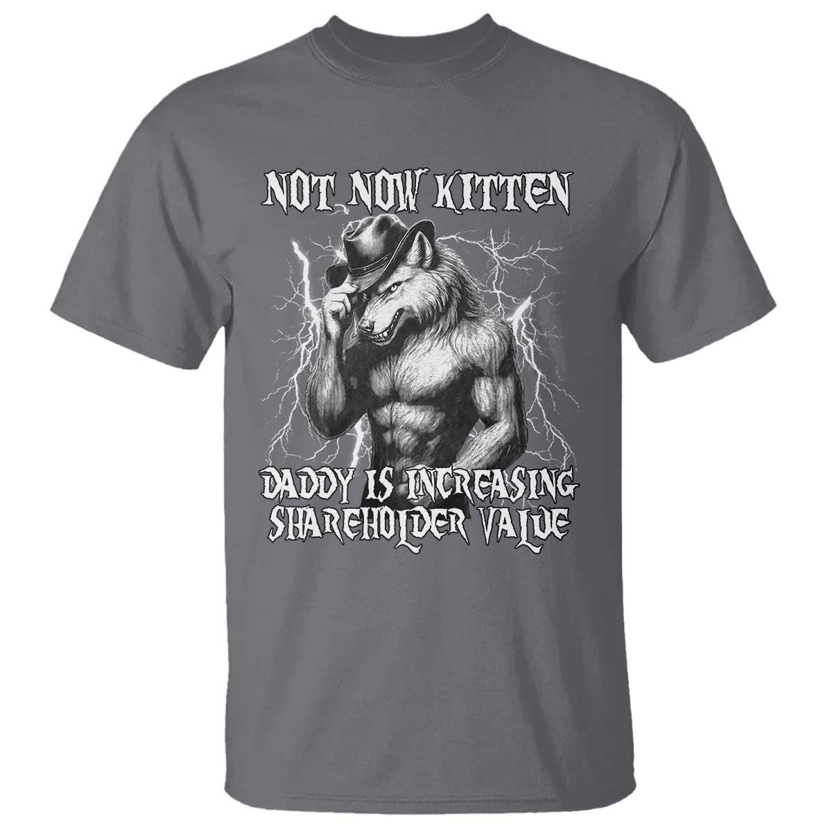 Not Now Kitten Daddy Increasing Shareholder Value T Shirt Funny Alpha Wolf Meme